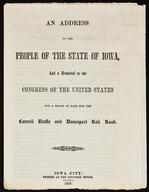 An address to the people of the state of Iowa, and a memorial to the Congress of the United States for a grant of land for the Council Bluffs and... [154329]