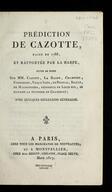 Prédiction de Cazotte, faite en 1788, et rapportée par La Harpe : suivie de notes sur MM. Cazotte, La Harpe, Chamfort, Condorcet, Vicq-d'Azyr, de...