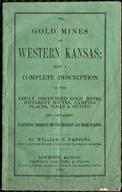 The gold mines of western Kansas; being a complete description of the newly discovered gold mines, different routes, camping places, tools & outfit;...